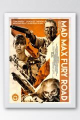 Mad Max Fury Road Çerçeveli Tablo - Çılgın Max Film Posteri Tablo