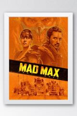 Mad Max Fury Road Çerçeveli Tablo - Çılgın Max Film Posteri Tablo